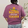 Nacho Average Teacher Cinco De Mayo Teacher Fiesta Women's Comfort Colors T-Shirt Back Print Berry Nacho Average Teacher Cinco De Mayo Teacher Fiesta Women's Comfort Colors T-Shirt Back Print Berry