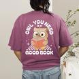 Owl You Need Is A Good Book Teacher Librarian Reading Women's Comfort Colors T-Shirt Back Print Berry Owl You Need Is A Good Book Teacher Librarian Reading Women's Comfort Colors T-Shirt Back Print Berry