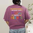 Paraprofessionals Because Even Teachers Need Heroes Women's Comfort Colors T-Shirt Back Print Berry Paraprofessionals Because Even Teachers Need Heroes Women's Comfort Colors T-Shirt Back Print Berry