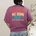 PE Teacher Life What Are We Doing Today Men Women Women's Comfort Colors T-Shirt Back Print Berry PE Teacher Life What Are We Doing Today Men Women Women's Comfort Colors T-Shirt Back Print Berry