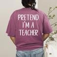 Pretend I'm A Teacher Costume Halloween Easy Adult Kid Women's Comfort Colors T-Shirt Back Print Berry Pretend I'm A Teacher Costume Halloween Easy Adult Kid Women's Comfort Colors T-Shirt Back Print Berry