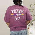 I Promise To Teach Love LGBT-Q Pride Proud Ally Teacher Women's Comfort Colors T-Shirt Back Print Berry