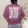 The More You Say The Less We Play Men Women PE Teacher Women's Comfort Colors T-Shirt Back Print Berry The More You Say The Less We Play Men Women PE Teacher Women's Comfort Colors T-Shirt Back Print Berry