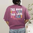 The More You Say The Less We Play PE Teacher Men Women Women's Comfort Colors T-Shirt Back Print Berry The More You Say The Less We Play PE Teacher Men Women Women's Comfort Colors T-Shirt Back Print Berry