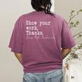 Show Your Work Thanks Math Teacher Women's Comfort Colors T-Shirt Back Print Berry Show Your Work Thanks Math Teacher Women's Comfort Colors T-Shirt Back Print Berry