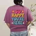 So Happy You’Re Here Groovy Retro Positivity Women Teacher Women's Comfort Colors T-Shirt Back Print Berry So Happy You’Re Here Groovy Retro Positivity Women Teacher Women's Comfort Colors T-Shirt Back Print Berry