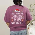 Stop Saying 6-7 Teacher 67 Christmas Meme Six Seven Women's Comfort Colors T-Shirt Back Print Berry Stop Saying 6-7 Teacher 67 Christmas Meme Six Seven Women's Comfort Colors T-Shirt Back Print Berry