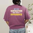Be Like Subtraction And Make A Difference Teachers Women's Comfort Colors T-Shirt Back Print Berry Be Like Subtraction And Make A Difference Teachers Women's Comfort Colors T-Shirt Back Print Berry