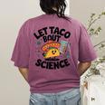 Lets Tacos Bout Science Scientist Teacher Women's Comfort Colors T-Shirt Back Print Berry Lets Tacos Bout Science Scientist Teacher Women's Comfort Colors T-Shirt Back Print Berry