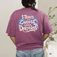 I Teach The Cutest Little Dolphins Cute Animal Teacher Women's Comfort Colors T-Shirt Back Print Berry