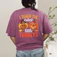 I Teach The Cutest Little Turkeys Teacher Thanksgiving Women's Comfort Colors T-Shirt Back Print Berry I Teach The Cutest Little Turkeys Teacher Thanksgiving Women's Comfort Colors T-Shirt Back Print Berry