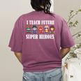 I Teach Future Superheroes Last Day Back To School Teacher Women's Comfort Colors T-Shirt Back Print Berry I Teach Future Superheroes Last Day Back To School Teacher Women's Comfort Colors T-Shirt Back Print Berry