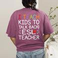 I Teach Kids To Talk Back ESL ESOL Teacher School Team Group Women's Comfort Colors T-Shirt Back Print Berry