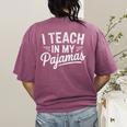 I Teach In My Pajamas Teacher Teacher's Day Humor Tee Women's Comfort Colors T-Shirt Back Print Berry I Teach In My Pajamas Teacher Teacher's Day Humor Tee Women's Comfort Colors T-Shirt Back Print Berry