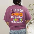 I Teach The Smartest Pumpkins The Patch Teacher Fall Season For Men Women Kids Women's Comfort Colors T-Shirt Back Print Berry I Teach The Smartest Pumpkins The Patch Teacher Fall Season For Men Women Kids Women's Comfort Colors T-Shirt Back Print Berry