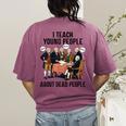 I Teach Young People About Dead-People History Teachers Women's Comfort Colors T-Shirt Back Print Berry I Teach Young People About Dead-People History Teachers Women's Comfort Colors T-Shirt Back Print Berry