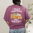 I Teach Young People About Dead People History Teachers Women's Comfort Colors T-Shirt Back Print Berry I Teach Young People About Dead People History Teachers Women's Comfort Colors T-Shirt Back Print Berry