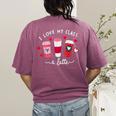 Teachers Valentine Day I Love My Class A Latte Coffee Women Women's Comfort Colors T-Shirt Back Print Berry