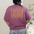 That's What I Do I Teach History And I Know Things Teacher Women's Comfort Colors T-Shirt Back Print Berry That's What I Do I Teach History And I Know Things Teacher Women's Comfort Colors T-Shirt Back Print Berry