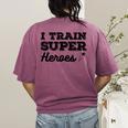 I Train Superheroes For Teacher Coach Men Women Women's Comfort Colors T-Shirt Back Print Berry