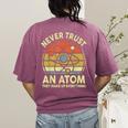 Never Trust An Atom Physics Jokes Science Teacher Women's Comfort Colors T-Shirt Back Print Berry Never Trust An Atom Physics Jokes Science Teacher Women's Comfort Colors T-Shirt Back Print Berry