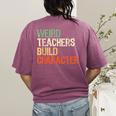 Weird Teachers Build Character Teacher Appreciation Week Day Women's Comfort Colors T-Shirt Back Print Berry
