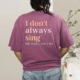 Women I Don't Always Sing Oh Wait Yes I Do Music Teacher Women's Comfort Colors T-Shirt Back Print Berry