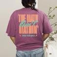 Women The Math Ain't Mathin Show Your Work Math Teacher Women's Comfort Colors T-Shirt Back Print Berry Women The Math Ain't Mathin Show Your Work Math Teacher Women's Comfort Colors T-Shirt Back Print Berry