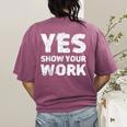 Yes Show Your Work Gteat Testing Math Teacher T-Shirt Women's Comfort Colors T-Shirt Back Print Berry Yes Show Your Work Gteat Testing Math Teacher T-Shirt Women's Comfort Colors T-Shirt Back Print Berry