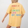 Admit It You Low Key Love Art Bruh Artist Art Teacher Women's Comfort Colors T-Shirt Back Print Mustard Admit It You Low Key Love Art Bruh Artist Art Teacher Women's Comfort Colors T-Shirt Back Print Mustard