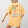 Admit It You Low Key Love Science Bruh Scientist Teacher Women's Comfort Colors T-Shirt Back Print Mustard