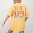 Bruh Did You Even Read The Directions Bruh Teacher For Men Women Women's Comfort Colors T-Shirt Back Print Mustard Bruh Did You Even Read The Directions Bruh Teacher For Men Women Women's Comfort Colors T-Shirt Back Print Mustard