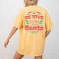 Be Nice To Me I Know Santa Teacher Christmas Men Women Women's Comfort Colors T-Shirt Back Print Mustard Be Nice To Me I Know Santa Teacher Christmas Men Women Women's Comfort Colors T-Shirt Back Print Mustard