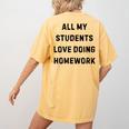 All My Students Love Doing Homework Teacher Lie Party Women's Comfort Colors T-Shirt Back Print Mustard All My Students Love Doing Homework Teacher Lie Party Women's Comfort Colors T-Shirt Back Print Mustard