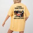 I Teach Young People About Dead-People History Teachers Women's Comfort Colors T-Shirt Back Print Mustard I Teach Young People About Dead-People History Teachers Women's Comfort Colors T-Shirt Back Print Mustard