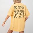 Teacher End Of Year Shirt Is It Summer Break Yet Last Day Women's Comfort Colors T-Shirt Back Print Mustard
