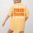 This Is My Tired Teacher Costume Quick Easy Lazy Halloween For Men Women Women's Comfort Colors T-Shirt Back Print Mustard This Is My Tired Teacher Costume Quick Easy Lazy Halloween For Men Women Women's Comfort Colors T-Shirt Back Print Mustard