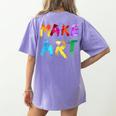 Make Art Painter Artist Teacher Artsy Men Women Kids Women's Comfort Colors T-Shirt Back Print Violet