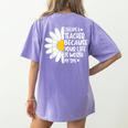 i Became a Teacher Because Your Life Is Worth My Time Women's Comfort Colors T-Shirt Back Print Violet i Became a Teacher Because Your Life Is Worth My Time Women's Comfort Colors T-Shirt Back Print Violet