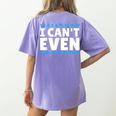 I Can't Even Math Mathematics Teacher Women's Comfort Colors T-Shirt Back Print Violet