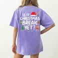 Is It Christmas Break Yet Xmas Holiday Teacher Women Women's Comfort Colors T-Shirt Back Print Violet Is It Christmas Break Yet Xmas Holiday Teacher Women Women's Comfort Colors T-Shirt Back Print Violet