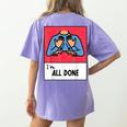All Done Sped Teacher ASL Teacher Neurodiversity Hand Sign Women's Comfort Colors T-Shirt Back Print Violet