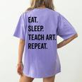 Eat Sleep Teach Art Repeat Teaching Art Teacher Women's Comfort Colors T-Shirt Back Print Violet