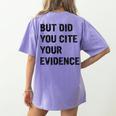 English Teacher But Did You Cite Your Evidence Women's Comfort Colors T-Shirt Back Print Violet