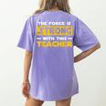 The Force Strong With This Teacher Men Women Kids Women's Comfort Colors T-Shirt Back Print Violet