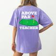 Golf Pun Above Par Teacher School Golfing Men & Women Women's Comfort Colors T-Shirt Back Print Violet Golf Pun Above Par Teacher School Golfing Men & Women Women's Comfort Colors T-Shirt Back Print Violet