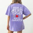 Having a Weird Teacher Builds Character School Teacher Women's Comfort Colors T-Shirt Back Print Violet Having a Weird Teacher Builds Character School Teacher Women's Comfort Colors T-Shirt Back Print Violet