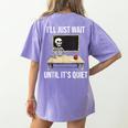 I'Ll Just Wait Until It's Quiet Skeleton Teacher Halloween Women's Comfort Colors T-Shirt Back Print Violet I'Ll Just Wait Until It's Quiet Skeleton Teacher Halloween Women's Comfort Colors T-Shirt Back Print Violet