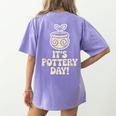 Its Pottery Day Clay Craft Ceramic Hobby Artisan Art Teacher Women's Comfort Colors T-Shirt Back Print Violet Its Pottery Day Clay Craft Ceramic Hobby Artisan Art Teacher Women's Comfort Colors T-Shirt Back Print Violet