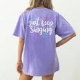 Just Keep Singing Singer Music Teacher Motivational Women's Comfort Colors T-Shirt Back Print Violet Just Keep Singing Singer Music Teacher Motivational Women's Comfort Colors T-Shirt Back Print Violet